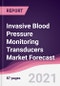 Invasive Blood Pressure Monitoring Transducers Market Forecast (2021-2026) - Product Thumbnail Image