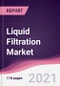 Liquid Filtration Market (2022-2027) - Product Thumbnail Image
