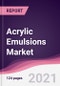 Acrylic Emulsions Market - Forecast (2021-2026) - Product Thumbnail Image