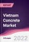 Vietnam Concrete Market - Forecast (2022-2027) - Product Thumbnail Image