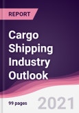 Cargo Shipping Industry Outlook - Forecast (2021-2026)- Product Image