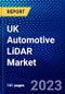 UK Automotive LiDAR Market (2022-2027) by Application, Technology, Vehicle Type, Image Location, Competitive Analysis and the Impact of Covid-19 with Ansoff Analysis - Product Thumbnail Image