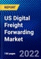 US Digital Freight Forwarding Market (2022-2027) by Mode of Transport, Deployment Mode, Function, Application, Competitive Analysis and the Impact of Covid-19 with Ansoff Analysis - Product Image