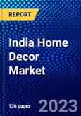 India Home Decor Market (2023-2028) by Product Type, Price, and Distribution Channel, Competitive Analysis, Impact of Covid-19, Impact of Economic Slowdown & Impending Recession with Ansoff Analysis- Product Image