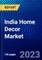 India Home Decor Market (2022-2027) by Products, Price, Distribution Channel, Location, Competitive Analysis and the Impact of Covid-19 with Ansoff Analysis - Product Image