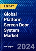 Global Platform Screen Door System Market (2023-2028) Competitive Analysis, Impact of Covid-19, Impact of Economic Slowdown & Impending Recession, Ansoff Analysis- Product Image