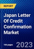 Japan Letter Of Credit Confirmation Market (2022-2027) by Type and End-User, Competitive Analysis and the Impact of Covid-19 with Ansoff Analysis- Product Image