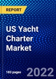 US Yacht Charter Market (2022-2027) by Charter Type, Source, Size, Type of Contract, Competitive Analysis and the Impact of Covid-19 with Ansoff Analysis- Product Image
