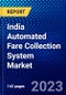 India Automated Fare Collection System Market (2023-2028) by Component, Technology, Service Type, Applications, and Industry, Competitive Analysis, Impact of Covid-19, Impact of Economic Slowdown & Impending Recession with Ansoff Analysis - Product Image