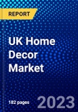 UK Home Decor Market (2023-2028) by Products, Price, Location, and Distribution Channel, Competitive Analysis, Impact of Covid-19 with Ansoff Analysis- Product Image