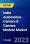 India Automotive Camera & Camera Module Market (2022-2027) by Type, Application, Technology, Vehicle Type, System Function, View, Distribution Channel, Competitive Analysis and the Impact of Covid-19 with Ansoff Analysis - Product Thumbnail Image