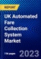 UK Automated Fare Collection System Market (2022-2027) by Application, System, Service Type, Technology, Industry, Competitive Analysis and the Impact of Covid-19 with Ansoff Analysis - Product Thumbnail Image