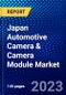 Japan Automotive Camera & Camera Module Market (2023-2028) by Type, Technology, Vehicle Type, Distribution Channel, and Application, Competitive Analysis, Impact of Covid-19, Impact of Economic Slowdown & Impending Recession with Ansoff Analysis - Product Image