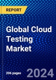 Global Cloud Testing Market (2023-2028) Competitive Analysis, Impact of Covid-19, Impact of Economic Slowdown & Impending Recession, Ansoff Analysis- Product Image