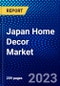 Japan Home Decor Market (2022-2027) by Products, Price, Distribution Channel, Location, Competitive Analysis and the Impact of Covid-19 with Ansoff Analysis - Product Thumbnail Image