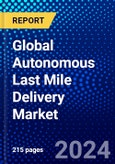 Global Autonomous Last Mile Delivery Market (2022-2027) by Type, Application, Vehicle Type, Components, Range, Geography, Competitive Analysis and the Impact of Covid-19 with Ansoff Analysis- Product Image