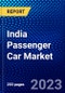 India Passenger Car Market (2023-2028) by Vehicle Type, Fuel Type, and End-User, Competitive Analysis, Impact of Covid-19, Impact of Economic Slowdown & Impending Recession with Ansoff Analysis - Product Thumbnail Image