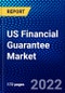 US Financial Guarantee Market (2022-2027) by Product Type, Enterprise Size, End-User, Competitive Analysis and the Impact of Covid-19 with Ansoff Analysis - Product Thumbnail Image