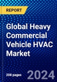 Global Heavy Commercial Vehicle HVAC Market (2023-2028) Competitive Analysis, Impact of Covid-19, Impact of Economic Slowdown & Impending Recession, Ansoff Analysis- Product Image