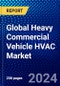 Global Heavy Commercial Vehicle HVAC Market (2023-2028) Competitive Analysis, Impact of Covid-19, Impact of Economic Slowdown & Impending Recession, Ansoff Analysis - Product Image