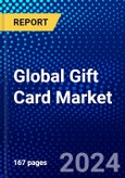 Global Gift Card Market (2023-2028) Competitive Analysis, Impact of Covid-19, Impact of Economic Slowdown & Impending Recession, Ansoff Analysis- Product Image