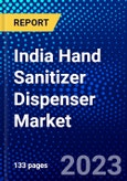 India Hand Sanitizer Dispenser Market (2023-2028) by Type, Modality, Price Point, Distribution Channel, and End-Users, Competitive Analysis, Impact of Covid-19, Impact of Economic Slowdown & Impending Recession with Ansoff Analysis- Product Image
