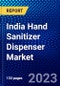 India Hand Sanitizer Dispenser Market (2023-2028) by Type, Modality, Price Point, Distribution Channel, and End-Users, Competitive Analysis, Impact of Covid-19, Impact of Economic Slowdown & Impending Recession with Ansoff Analysis - Product Thumbnail Image
