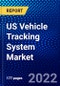 US Vehicle Tracking System Market (2022-2027) by Vehicle Type, Technology, Components, System Type, Competitive Analysis and the Impact of Covid-19 with Ansoff Analysis - Product Thumbnail Image