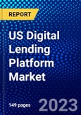 US Digital Lending Platform Market (2023-2028) by Offerings and Point of Service, Competitive Analysis, Impact of Covid-19, Impact of Economic Slowdown & Impending Recession with Ansoff Analysis- Product Image