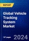 Global Vehicle Tracking System Market (2022-2027) by Vehicle Type, Technology, Components, System Type and Geography, Competitive Analysis and the Impact of Covid-19 with Ansoff Analysis - Product Image