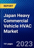 Japan Heavy Commercial Vehicle HVAC Market (2023-2028) by Type, Vehicle Type, Propulsion, and Distribution Channel, Competitive Analysis, Impact of Covid-19, Impact of Economic Slowdown & Impending Recession with Ansoff Analysis- Product Image