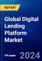 Global Digital Lending Platform Market (2023-2028) by Components, Deployment, End-Users, and Geography, Competitive Analysis, Impact of Covid-19, Impact of Economic Slowdown & Impending Recession with Ansoff Analysis - Product Image