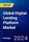 Global Digital Lending Platform Market (2023-2028) Competitive Analysis, Impact of Covid-19, Impact of Economic Slowdown & Impending Recession, Ansoff Analysis - Product Image