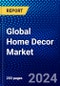 Global Home Decor Market (2023-2028) Competitive Analysis, Impact of Covid-19, Impact of Economic Slowdown & Impending Recession, Ansoff Analysis - Product Image