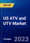 US ATV and UTV Market (2022-2027) by Vehicle Type, Displacement, Fuel Type, End-User, Competitive Analysis and the Impact of Covid-19 with Ansoff Analysis - Product Thumbnail Image