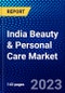 India Beauty and Personal Care Market (2022-2027) by Products, Outlook, Distribution Channel, Category, Competitive Analysis and the Impact of Covid-19 with Ansoff Analysis - Product Image