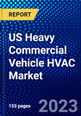 US Heavy Commercial Vehicle HVAC Market (2023-2028) by Type, Vehicle Type, Propulsion, and Distribution Channel, Competitive Analysis, Impact of Covid-19, Impact of Economic Slowdown & Impending Recession with Ansoff Analysis- Product Image