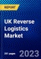 UK Reverse Logistics Market (2022-2027) by Return Business, Destination, Services, Transport, Transport, Competitive Analysis and the Impact of Covid-19 with Ansoff Analysis - Product Thumbnail Image