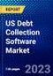 US Debt Collection Software Market (2023-2028) by Components, Deployment Type, and Organization Type, Competitive Analysis, Impact of Covid-19, Impact of Economic Slowdown & Impending Recession with Ansoff Analysis - Product Thumbnail Image