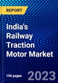 India's Railway Traction Motor Market (2023-2028) by Type, Power Rating, and Application, Competitive Analysis, Impact of Covid-19, Impact of Economic Slowdown & Impending Recession with Ansoff Analysis- Product Image