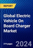 Global Electric Vehicle On Board Charger Market (2023-2028) Competitive Analysis, Impact of Covid-19, Ansoff Analysis- Product Image