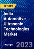 India Automotive Ultrasonic Technologies Market (2023-2028) by Type, Vehicle Type, and Applications, Competitive Analysis, Impact of Covid-19, Impact of Economic Slowdown & Impending Recession with Ansoff Analysis- Product Image