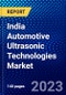 India Automotive Ultrasonic Technologies Market (2022-2027) by Type, Application, Vehicle Type, Competitive Analysis and the Impact of Covid-19 with Ansoff Analysis - Product Thumbnail Image
