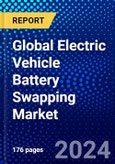 Global Electric Vehicle Battery Swapping Market (2023-2028) by Service Type, Vehicle Type, Applications, and Geography, Competitive Analysis, Impact of Covid-19, Impact of Economic Slowdown & Impending Recession with Ansoff Analysis- Product Image