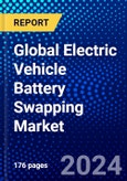 Global Electric Vehicle Battery Swapping Market (2023-2028) Competitive Analysis, Impact of Covid-19, Impact of Economic Slowdown & Impending Recession, Ansoff Analysis- Product Image