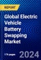 Global Electric Vehicle Battery Swapping Market (2022-2027) by Service Type, Vehicle Type, Product Type, and Geography, Competitive Analysis and the Impact of Covid-19 with Ansoff Analysis - Product Image