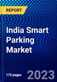 India Smart Parking Market (2023-2028) by Type, Component, Technology, Application, and End-User, Competitive Analysis, Impact of Covid-19, Impact of Economic Slowdown & Impending Recession with Ansoff Analysis- Product Image