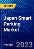 Japan Smart Parking Market (2022-2027) by Type, Technology, Application, End-User, Hardware, Service, Software Outlook, Competitive Analysis and the Impact of Covid-19 with Ansoff Analysis- Product Image