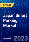 Japan Smart Parking Market (2023-2028) by Type, Component, Technology, Application, and End-User, Competitive Analysis, Impact of Covid-19, Impact of Economic Slowdown & Impending Recession with Ansoff Analysis- Product Image