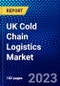 UK Cold Chain Logistics Market (2023-2028) by Temperature, Technology, Type, Application, and Service, Competitive Analysis, Impact of Covid-19 with Ansoff Analysis - Product Image